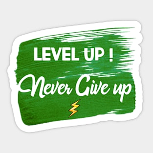 Never Give up | Level up Sticker